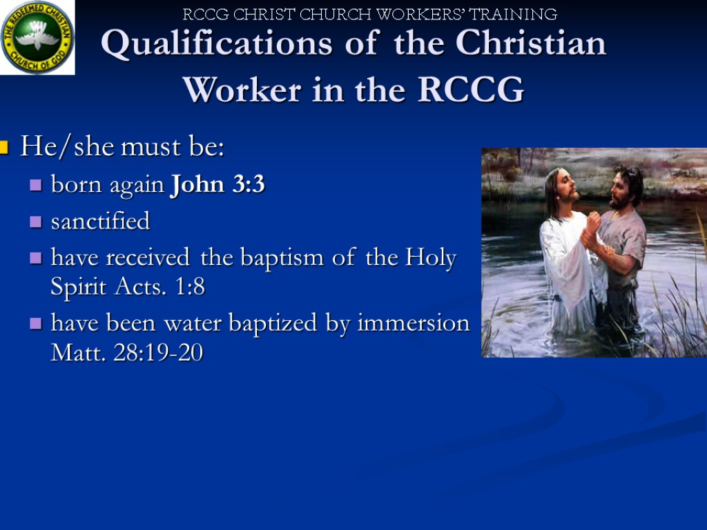 Qualifications of the Christian Worker in the RCCG He/she must be: born again John